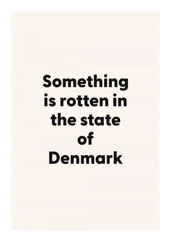 Something is rotten in the state of Denmark