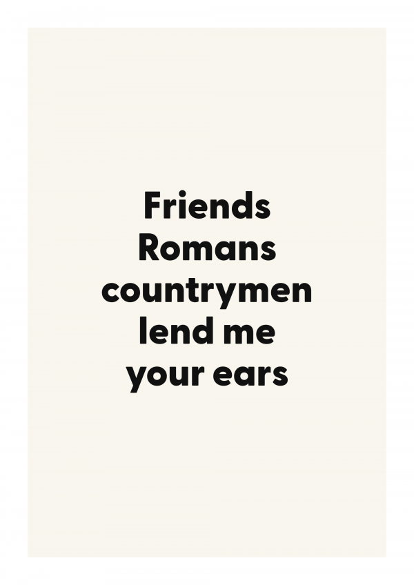 Friends Romans countrymen lend me your ears