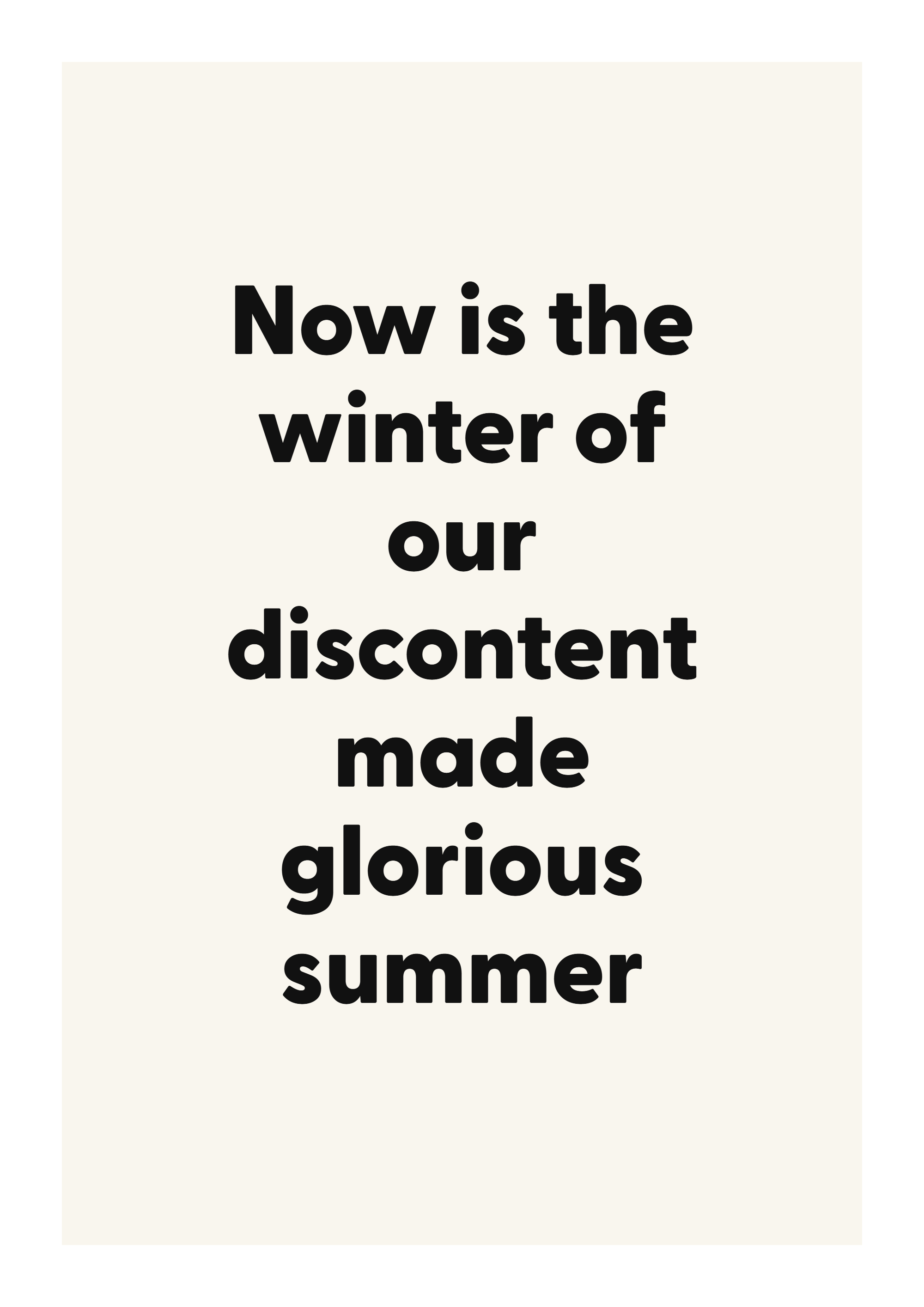 Now is the winter of our discontent made glorious summer