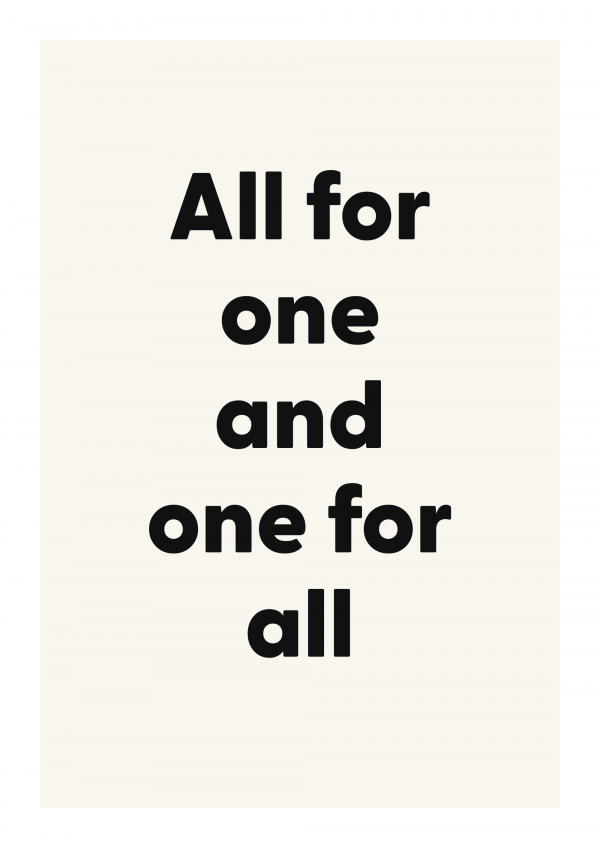 All for one and one for all
