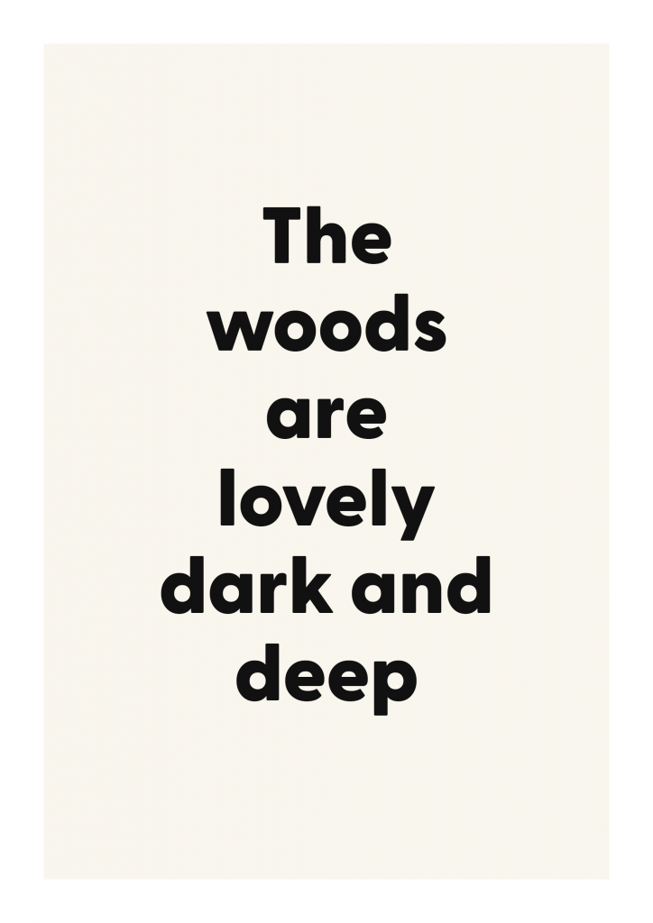 The woods are lovely dark and deep literary quote poster with classic typography on ivory background