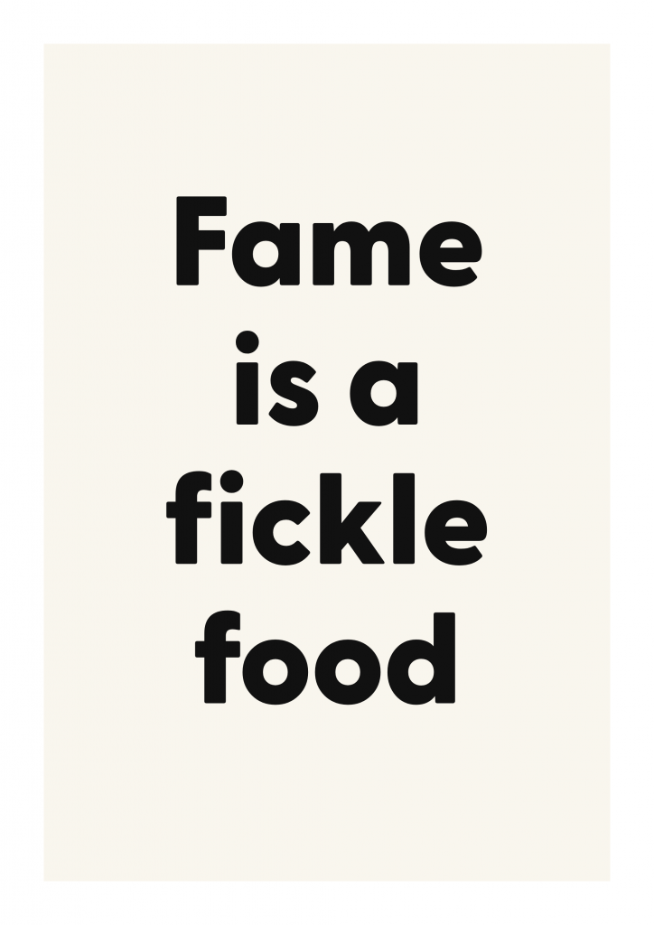 Fame is a fickle food literary quote poster with classic typography on ivory background