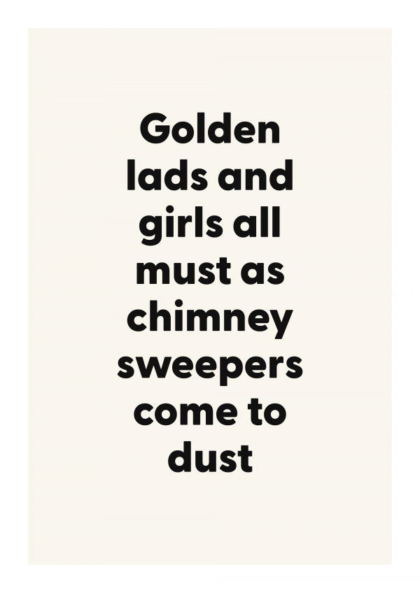 Golden lads and girls all must as chimney sweepers come to dust