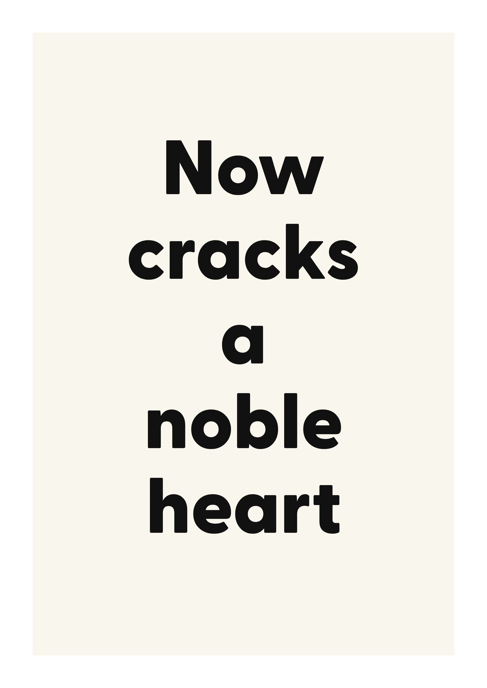 Now cracks a noble heart literary quote poster with classic typography on ivory background