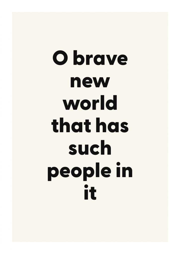 O brave new world that has such people in it literary quote poster with classic typography on ivory background
