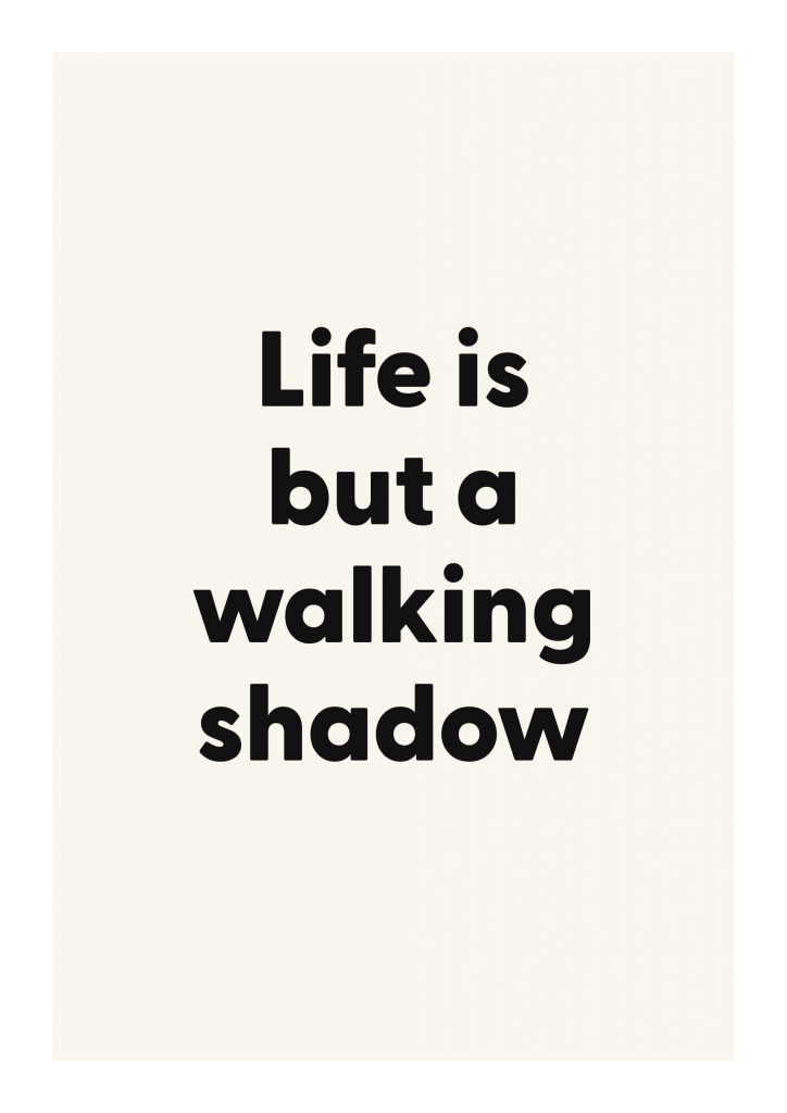 Life is but a walking shadow literary quote poster with classic typography on ivory background