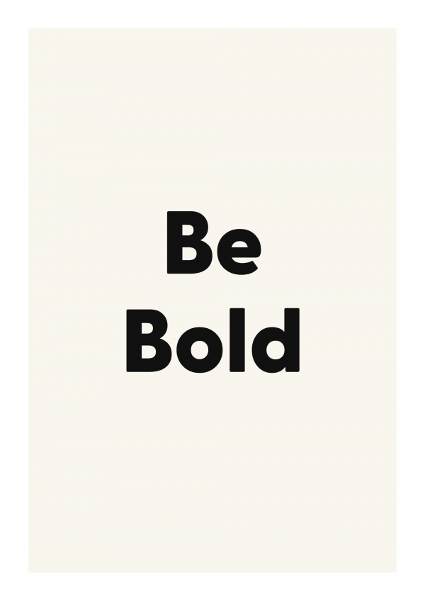 Be Bold
