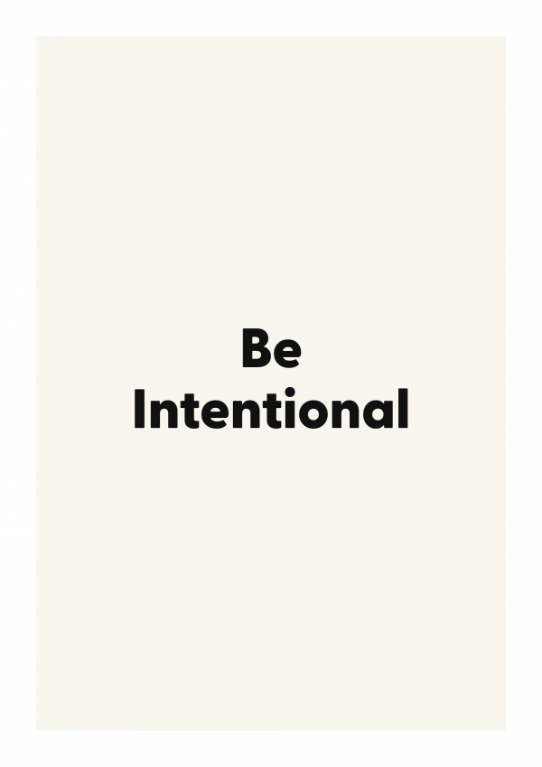 Be Intentional