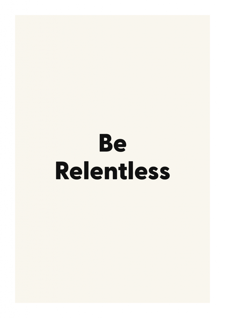 Be Relentless minimalist quote poster with clean typography on ivory background