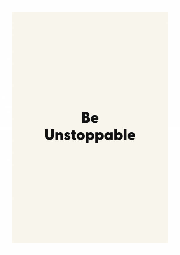 Be Unstoppable