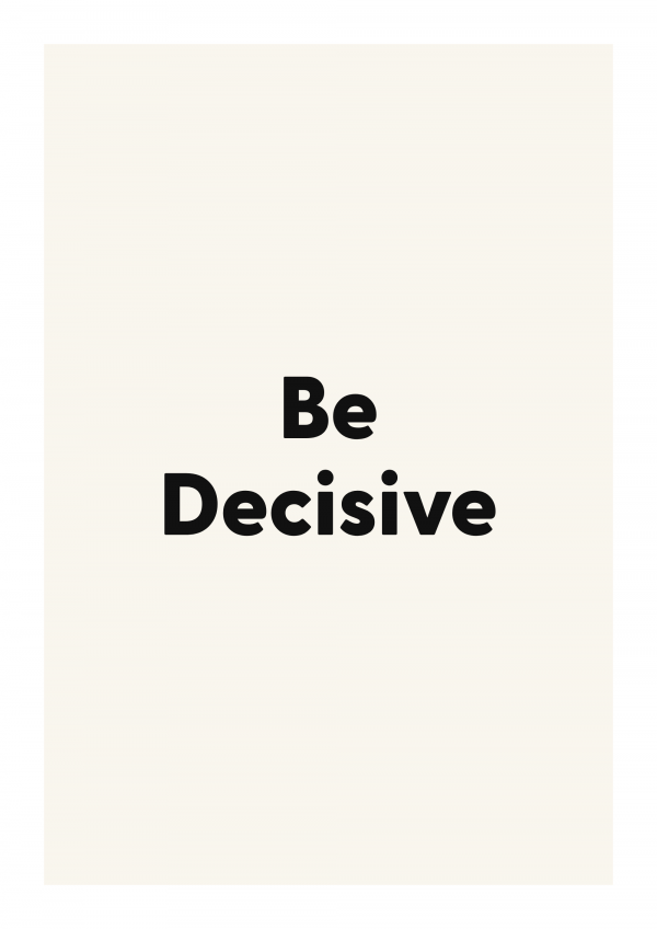 Be Decisive