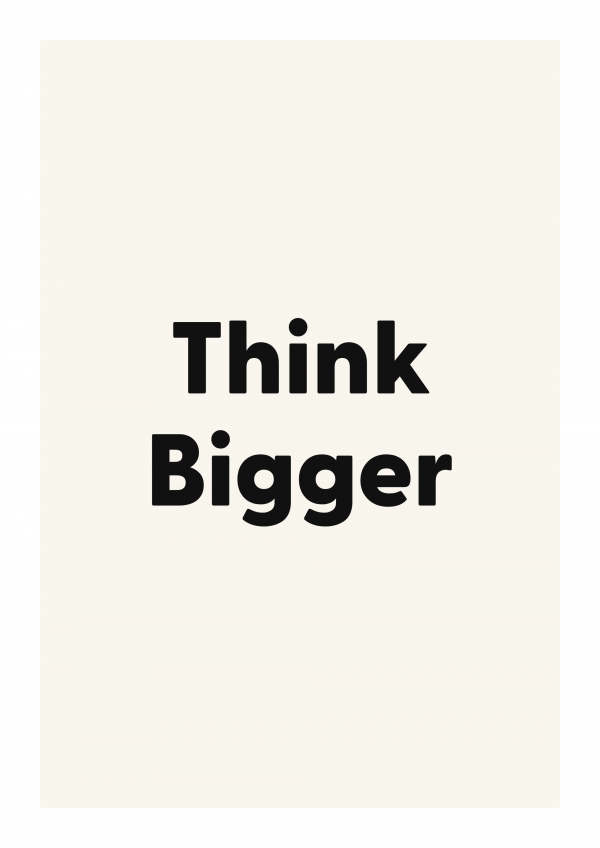 Think Bigger