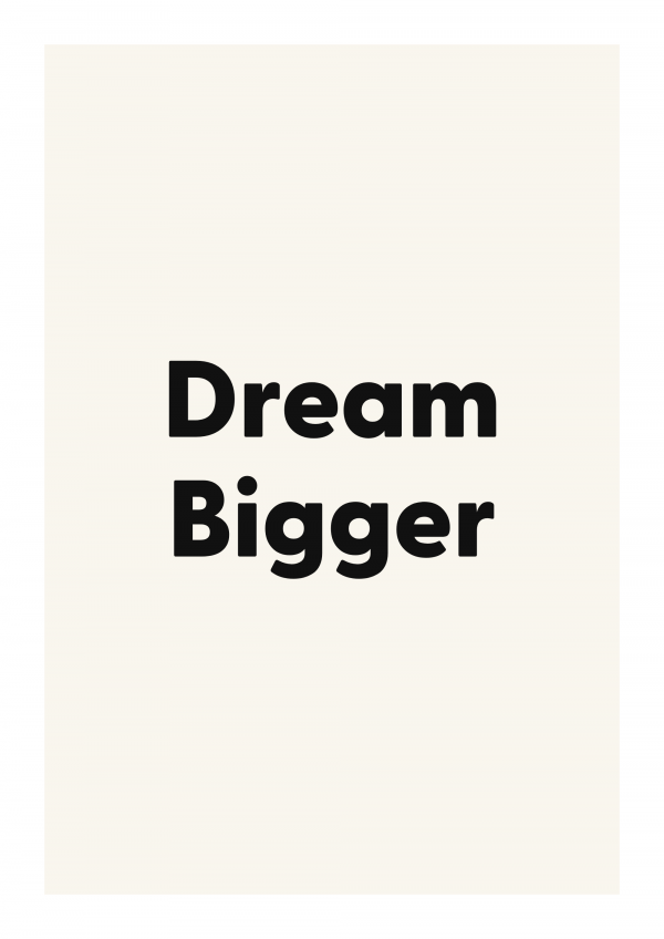 Dream Bigger
