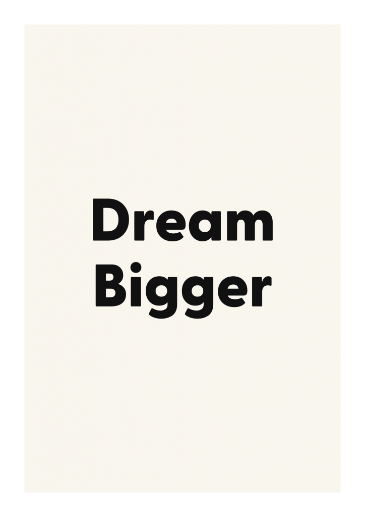 Dream Bigger minimalist quote poster with clean typography on ivory background