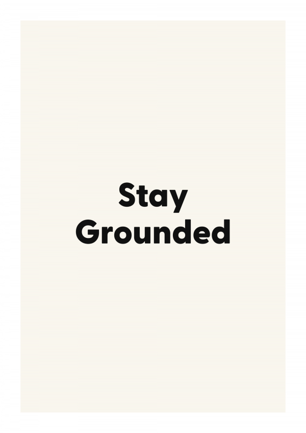 Stay Grounded
