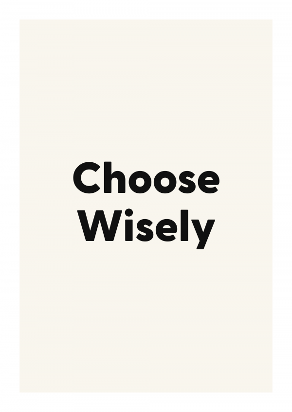 Choose Wisely