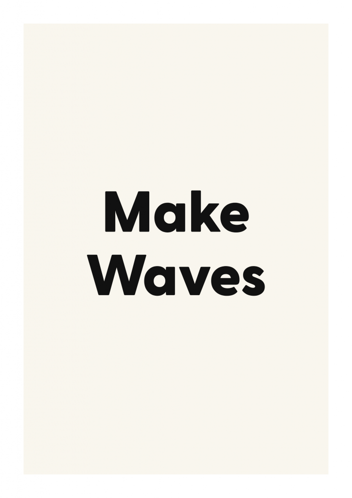 Make Waves minimalist quote poster with clean typography on ivory background
