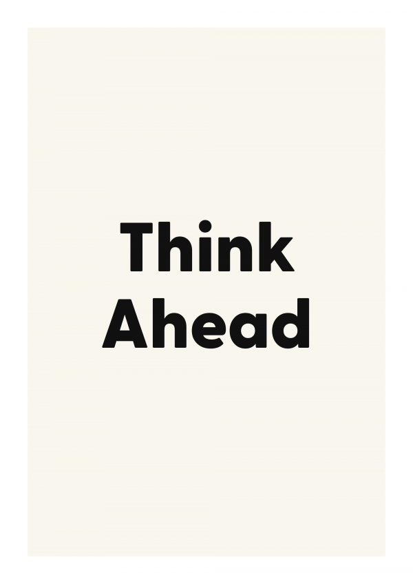 Think Ahead