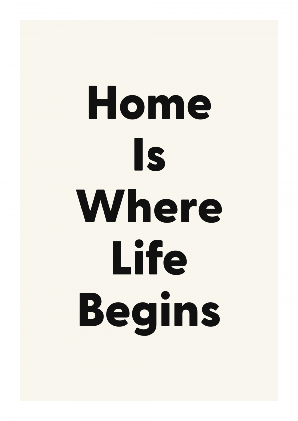 Home Is Where Life Begins