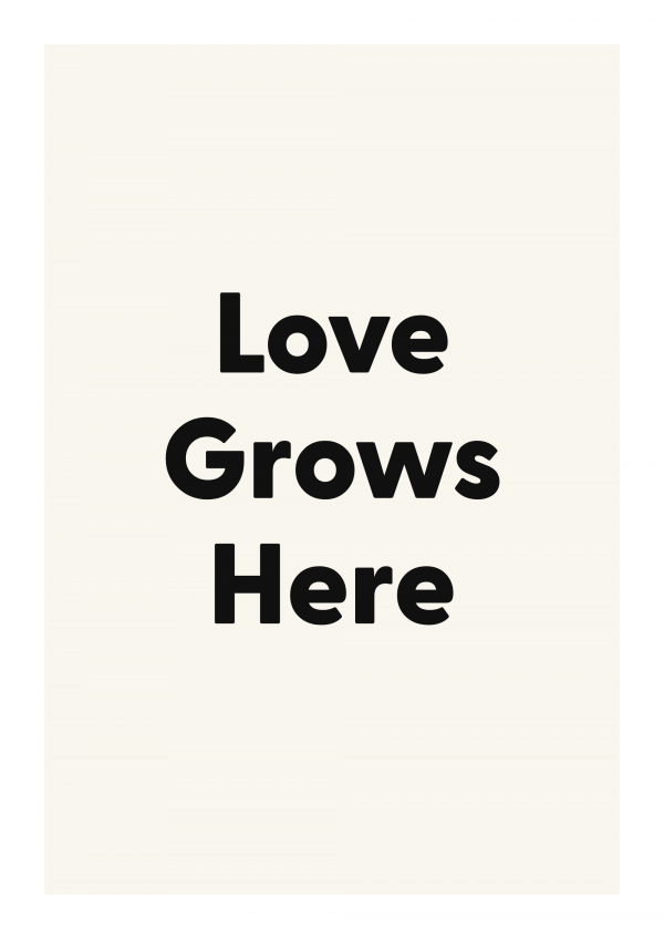 Love Grows Here