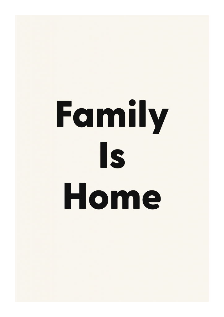 Family Is Home family and home quote poster with warm typography on ivory background