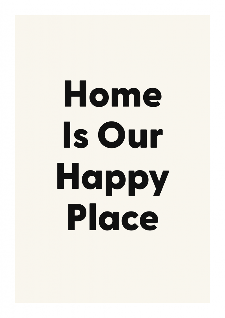 Home Is Our Happy Place family and home quote poster with warm typography on ivory background