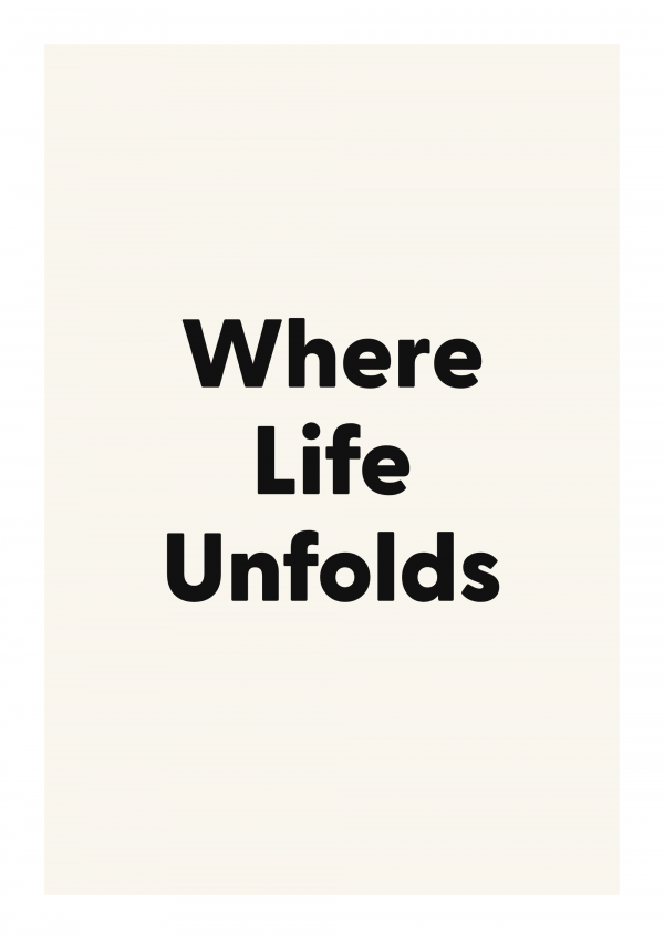 Where Life Unfolds