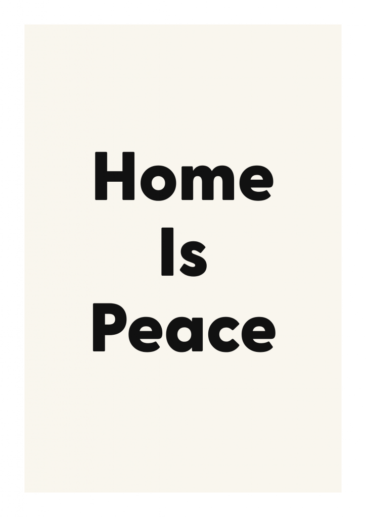 Home Is Peace family and home quote poster with warm typography on ivory background