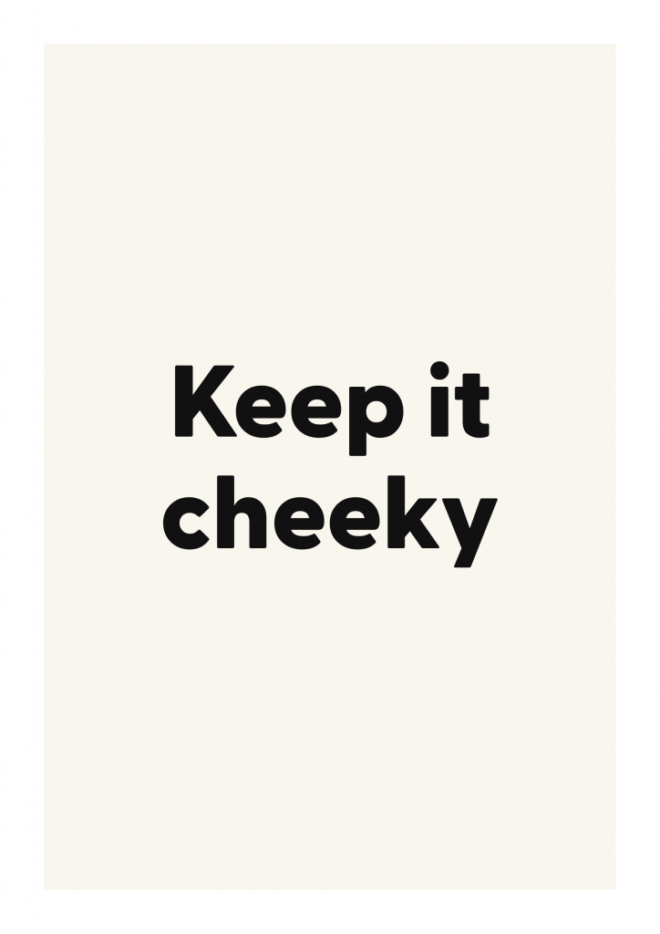 Keep it cheeky bold and playful quote poster with expressive typography on ivory background
