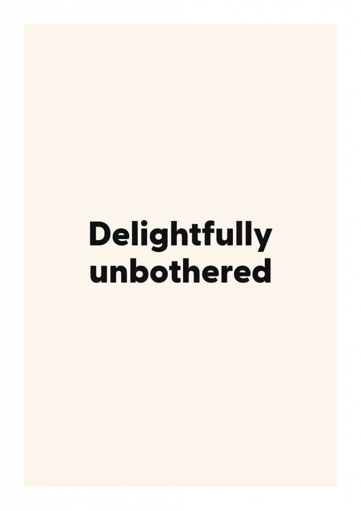 Delightfully unbothered bold and playful quote poster with expressive typography on ivory background