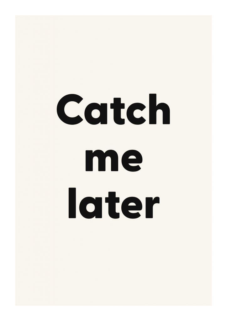 Catch me later bold and playful quote poster with expressive typography on ivory background