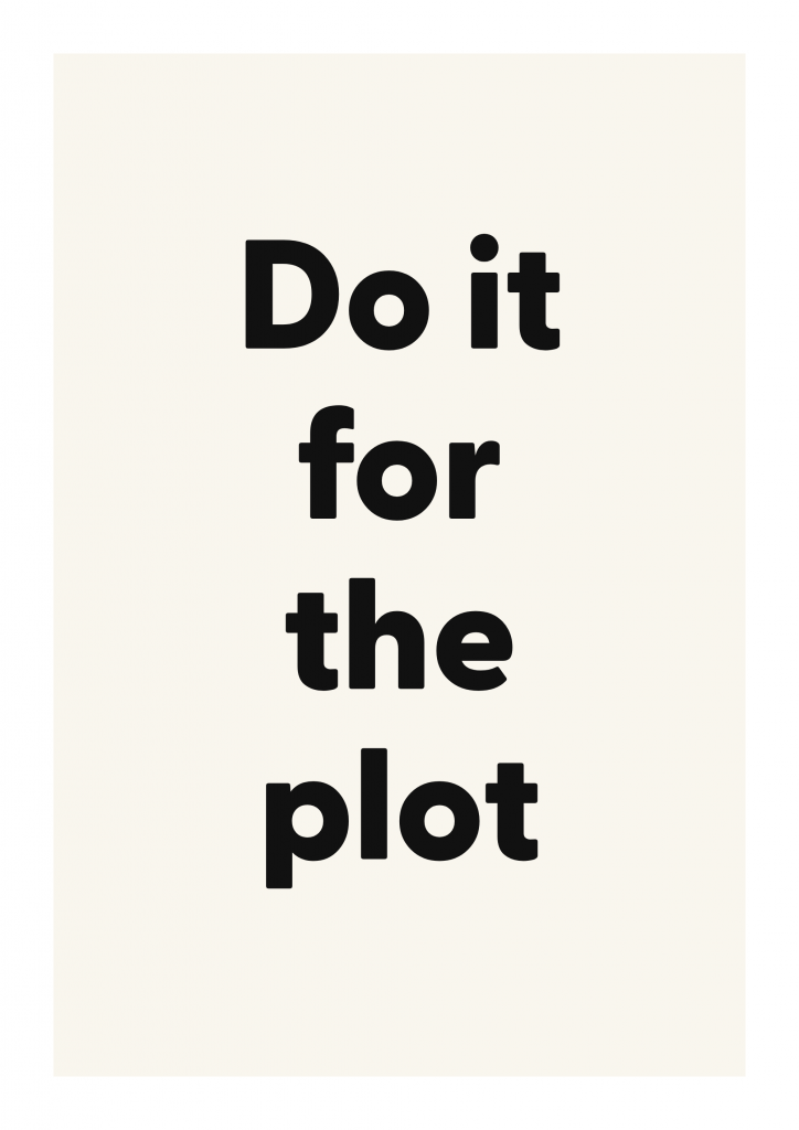 Do it for the plot bold and playful quote poster with expressive typography on ivory background