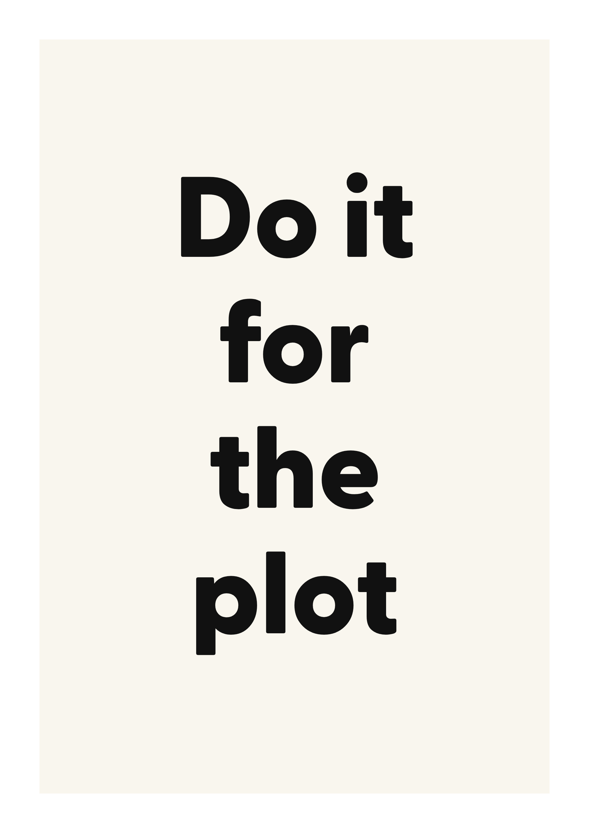 Do it for the plot