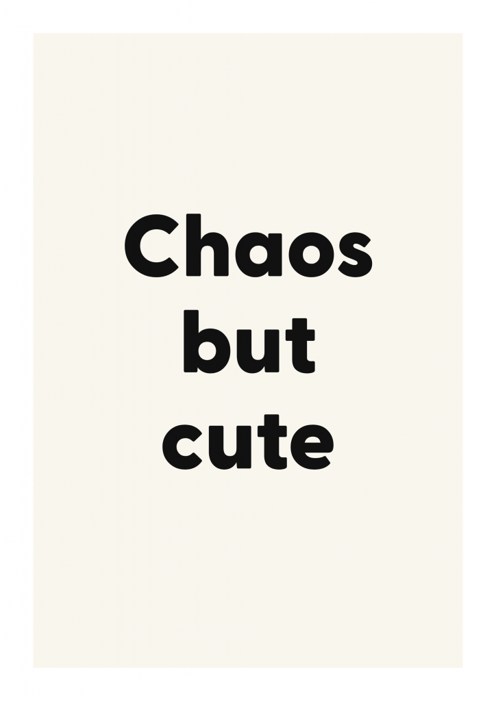 Chaos but cute bold and playful quote poster with expressive typography on ivory background