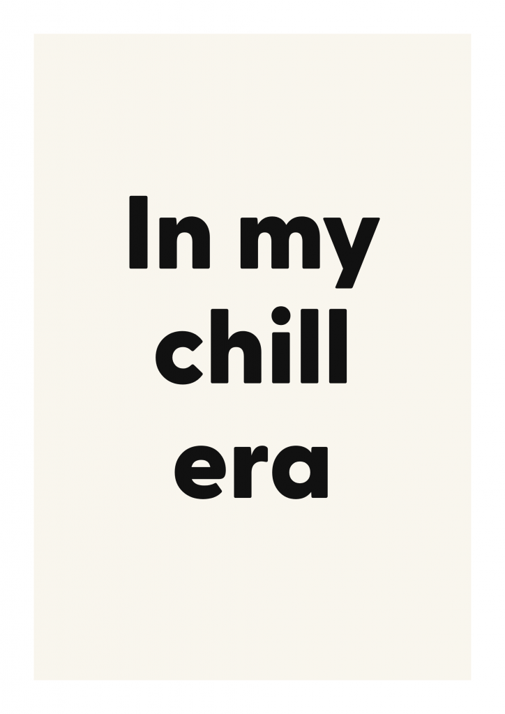 In my chill era bold and playful quote poster with expressive typography on ivory background