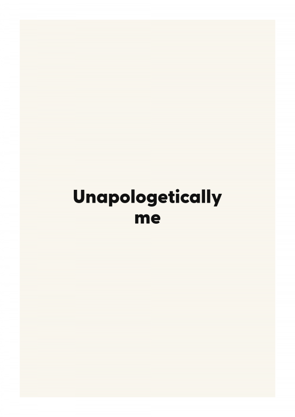 Unapologetically me