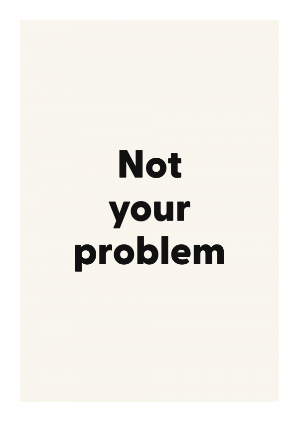 Not your problem