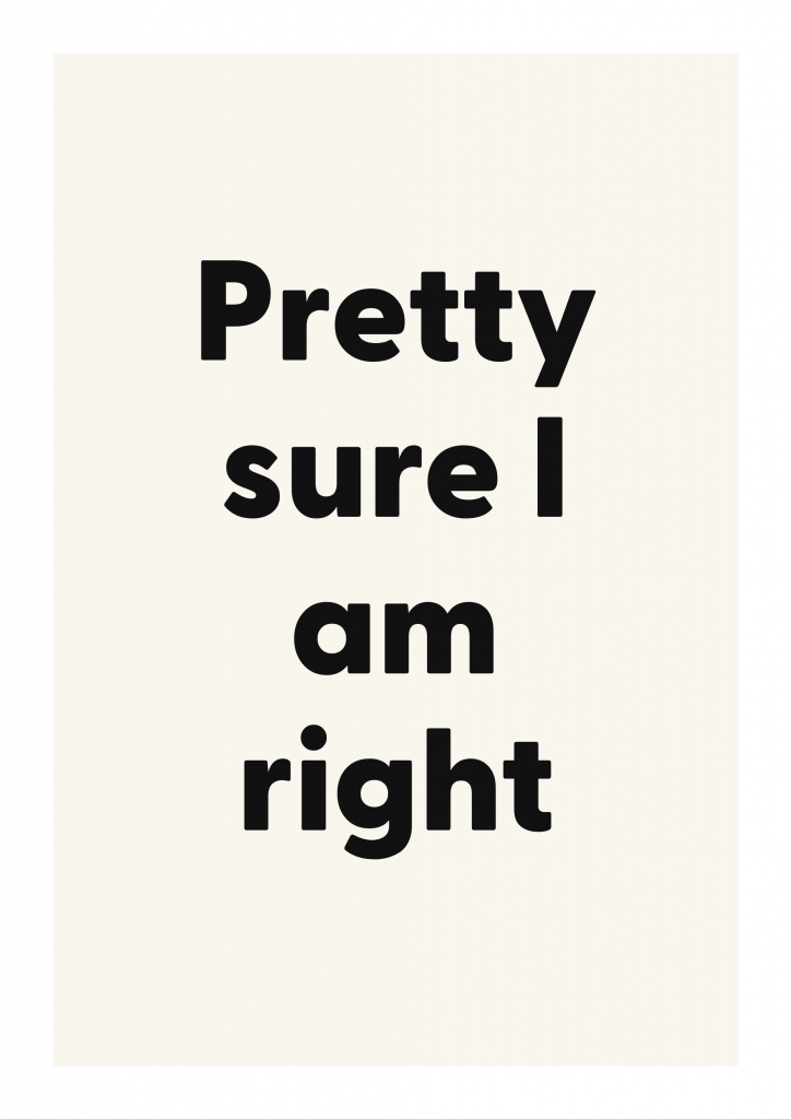 Pretty sure I am right bold and playful quote poster with expressive typography on ivory background