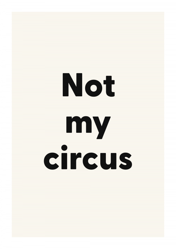 Not my circus