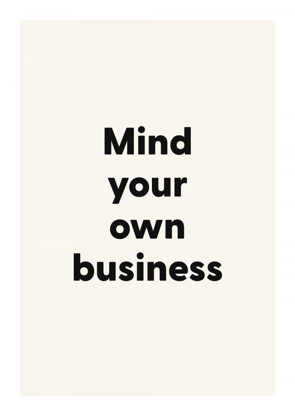 Mind your own business