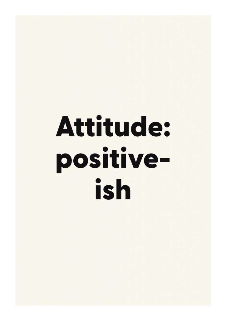Attitude: positive-ish bold and playful quote poster with expressive typography on ivory background