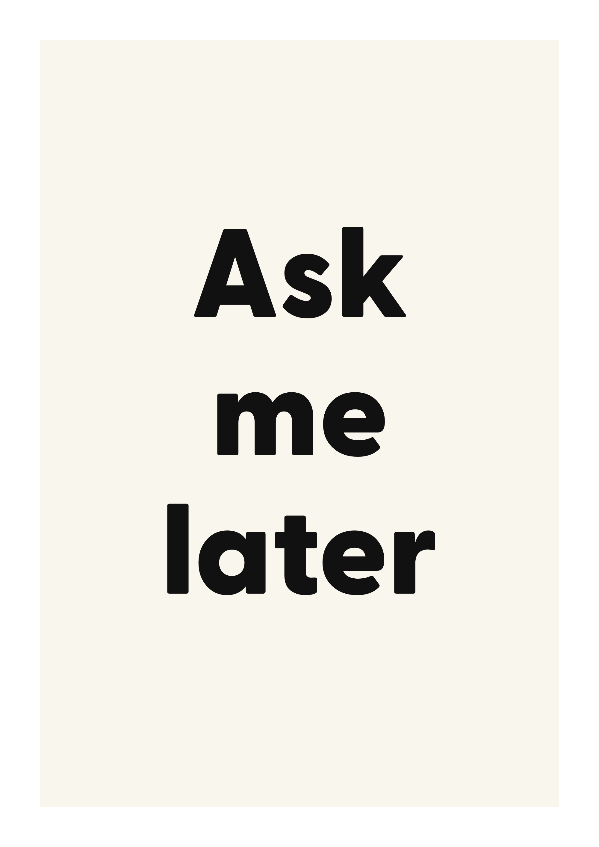 Ask me later