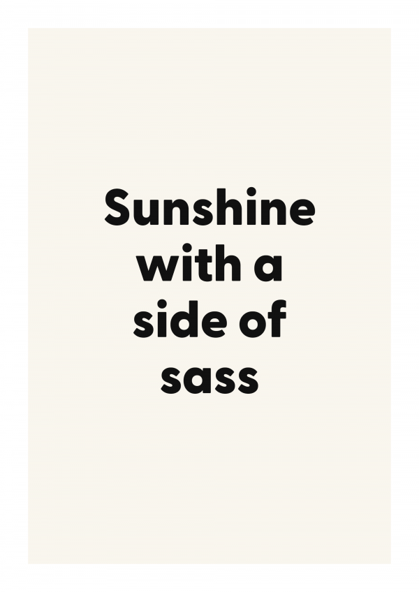 Sunshine with a side of sass