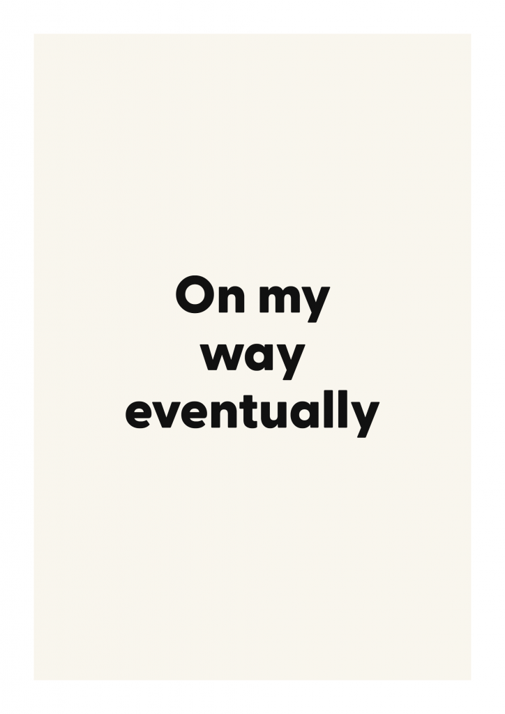 On my way eventually bold and playful quote poster with expressive typography on ivory background
