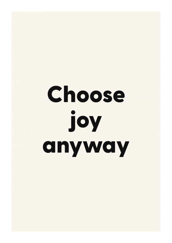 Choose joy anyway