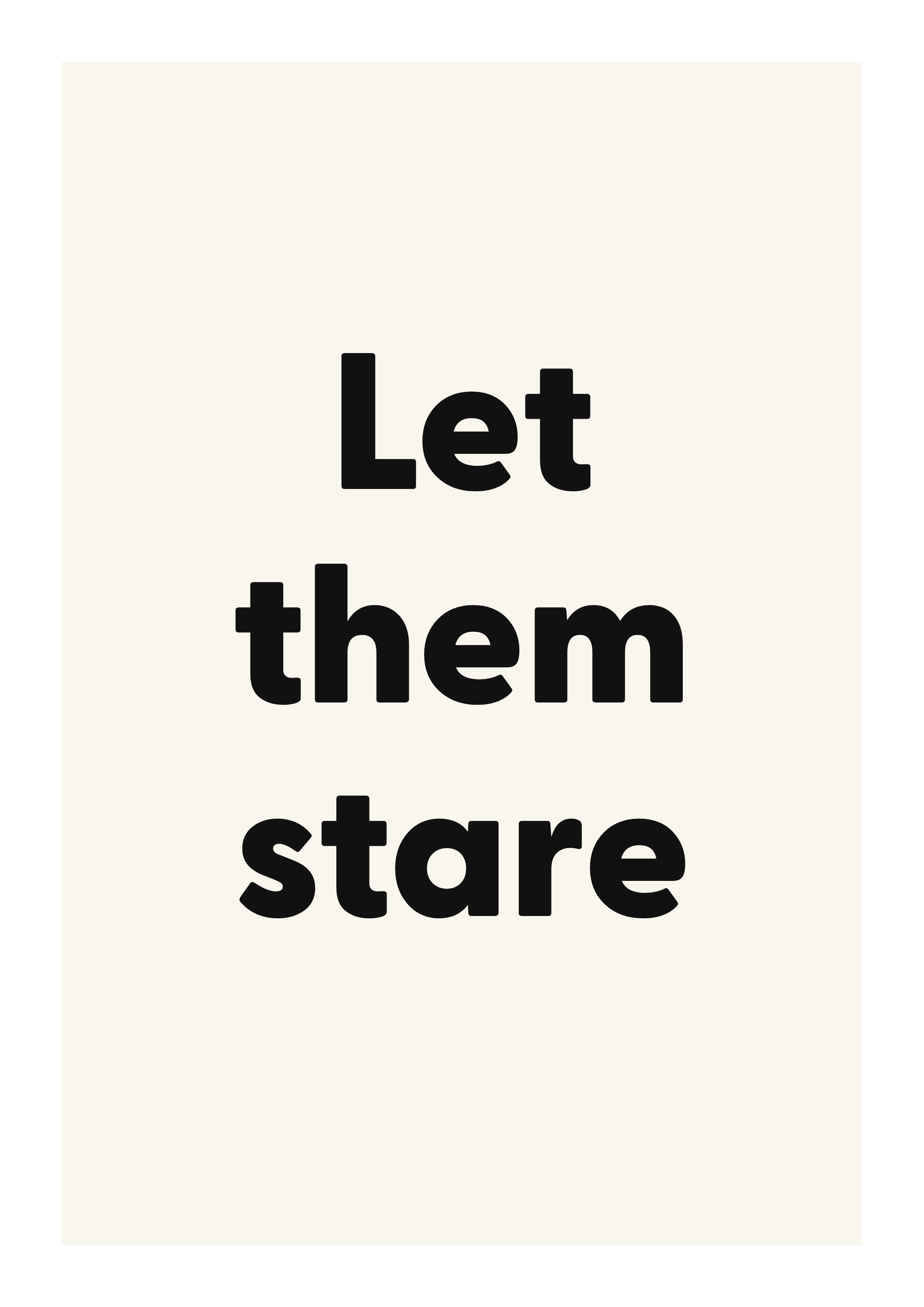Let them stare bold and playful quote poster with expressive typography on ivory background
