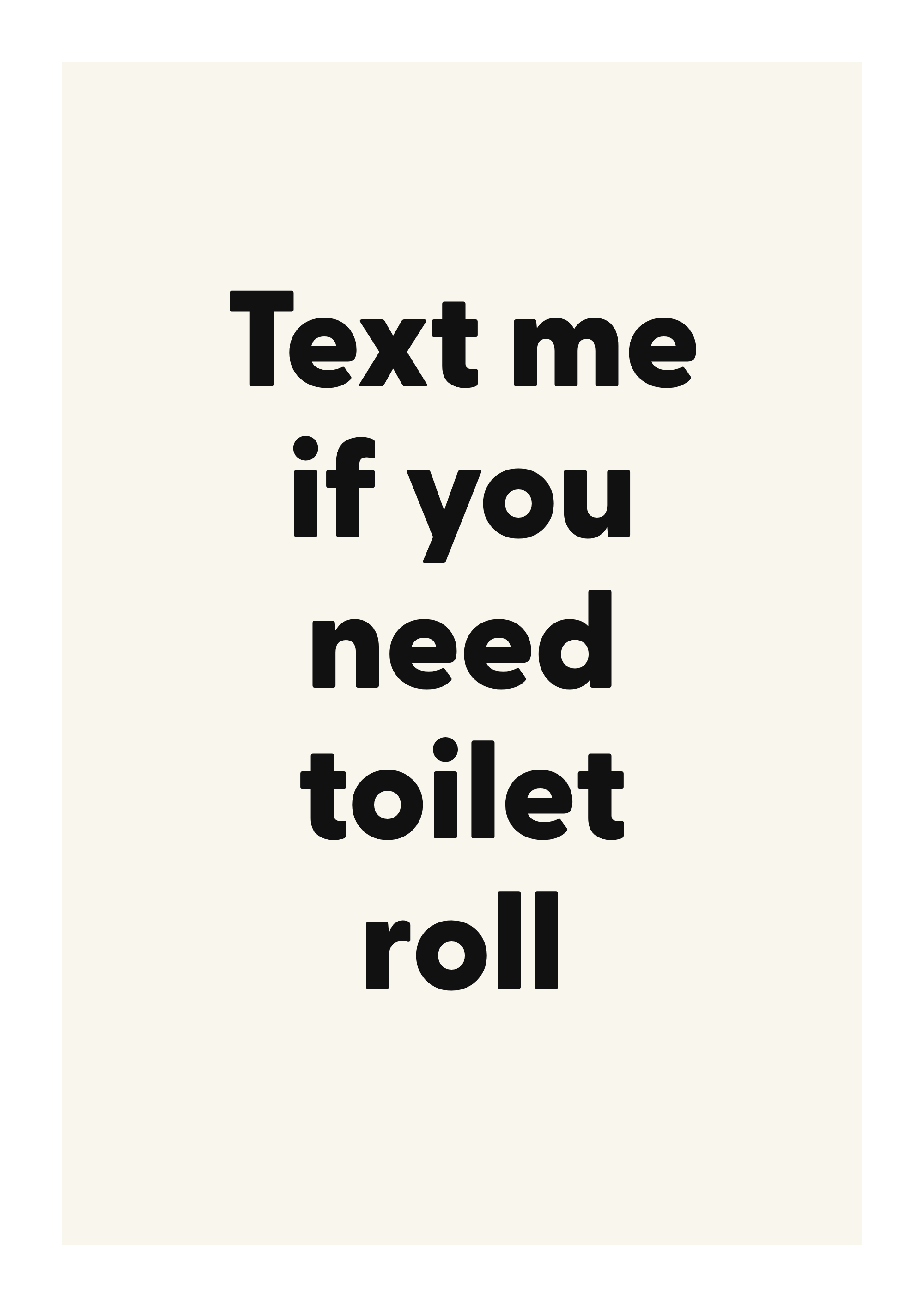 Text me if you need toilet roll