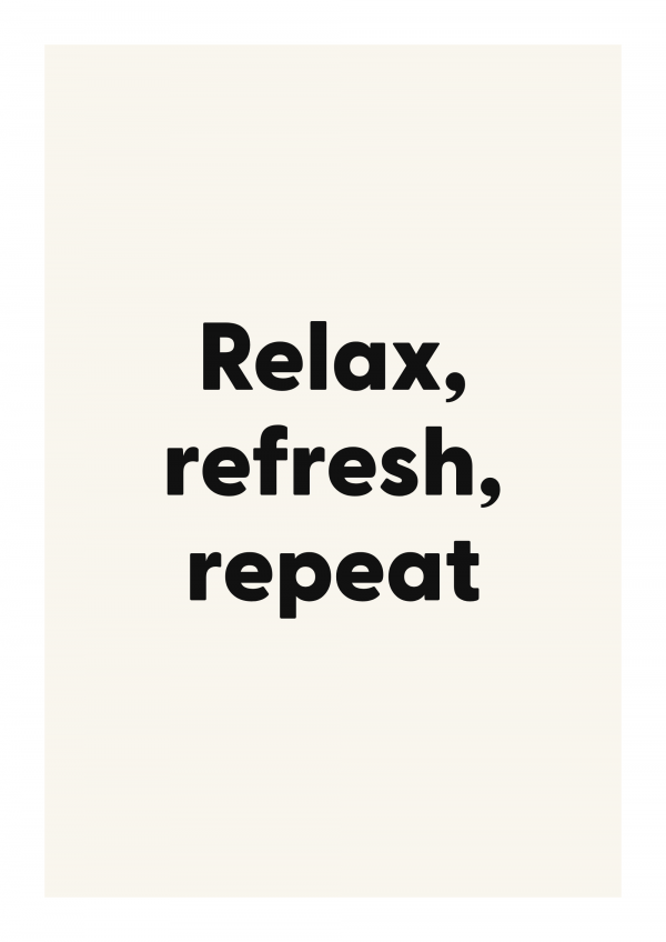 Relax, refresh, repeat