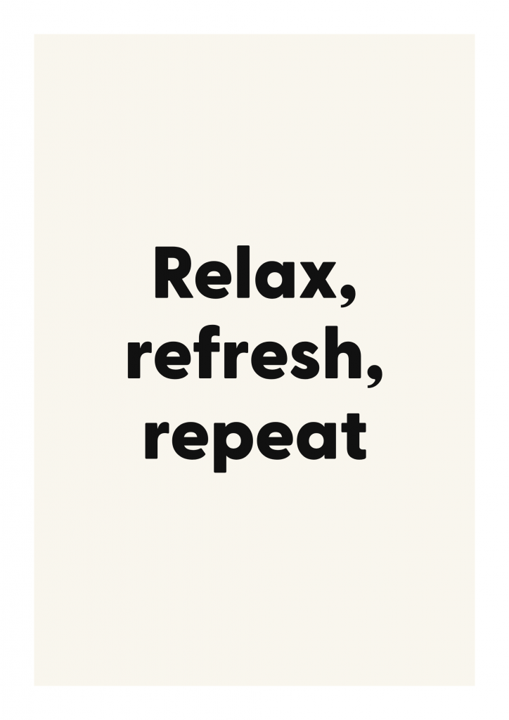 Relax, refresh, repeat