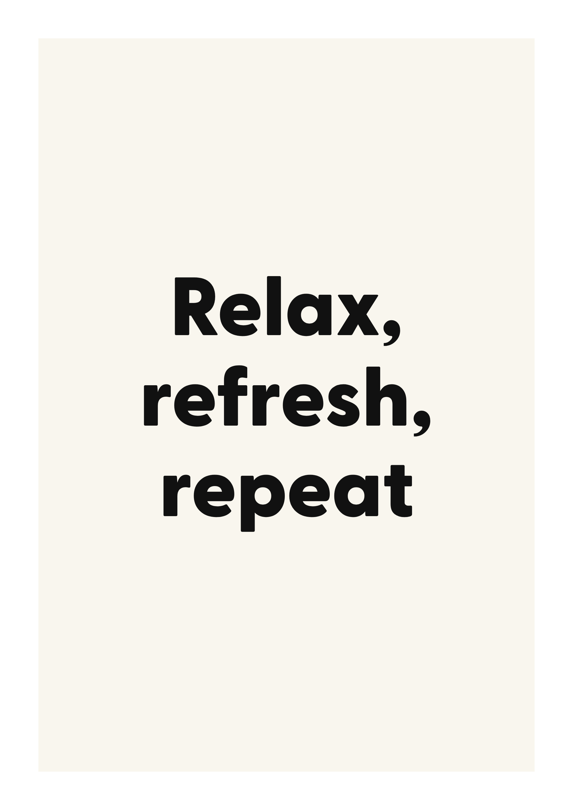 Relax, refresh, repeat